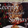 Objednávejte: Kuchařka s více než 300 tradičními recepty ze Šumavy (249 Kč)